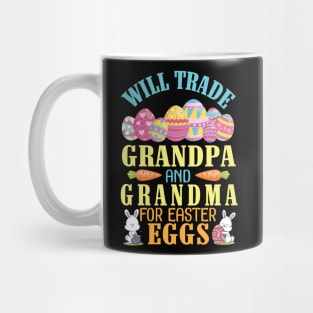 Will Trade Grandpa And Grandma For Easter Eggs Happy To Me Mug